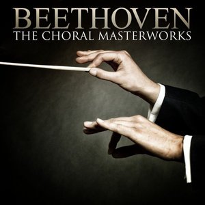 Beethoven: The Choral Masterworks