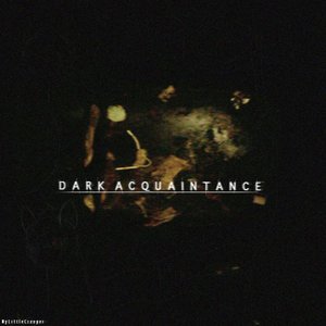 Dark Acquaintance