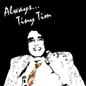 Always, Tiny Tim