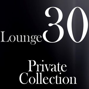 Lounge 30: Private Collection