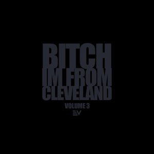 Bitch I'm From Cleveland 3