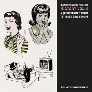 Related Records Presents: History Vol. 2 (A Queer​/​femme Tribute to 1960's Girl Groups)