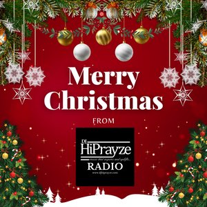 Merry Christmas from DJ HiPrayze Radio
