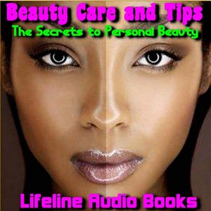 Beauty Care and Tips - The Secrets to Personal Beauty