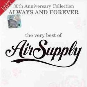 Always and Forever: The Very Best of Air Supply: 30th Anniversary Collection