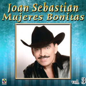 Joan Sebastian - Que te ganas mujer Lyrics - Zortam Music