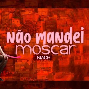 Não Mandei Moscar