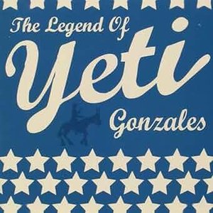 The Legend of Yeti Gonzales (Bonus Track Version)