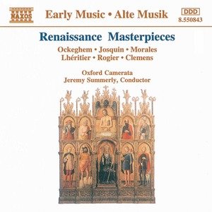 Renaissance Masterpieces: Ockeghem; Josquin; Morales