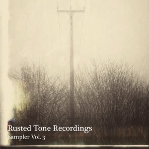 Rusted Tone Recordings: Sampler, Vol. 3