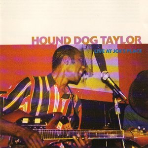 Hound Dog Taylor - Live at Joe