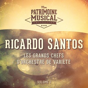 Les Grands Chefs D'orchestre De Variété: Ricardo Santos, Vol. 1