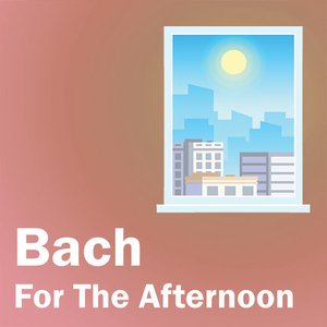Bach For The Afternoon