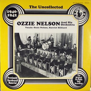 The Uncollected Ozzie Nelson and His Orchestra 1940-42