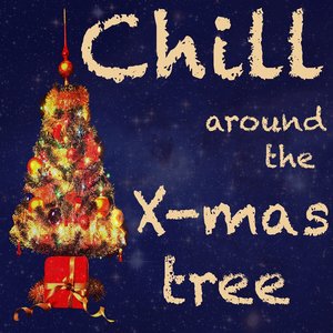 Chill Around the X-mas Tree