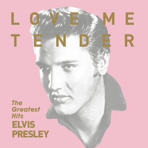 Love Me Tender - The Greatest Hits