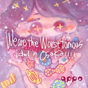 We are the Worst famous idol in Osaka!!!!