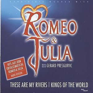 Romeo & Julia - These Are My Rivers/Kings Of The World
