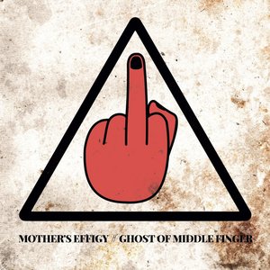 Mother's Effigy/Ghost of Middle Finger
