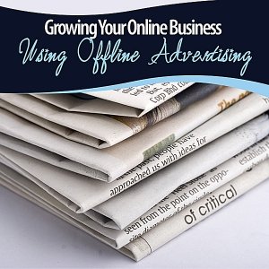 Growing Your Online Business Using Offline Advertising