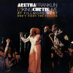 Aretha Franklin & King Curtis Live at Fillmore West: Don't Fight the Feeling