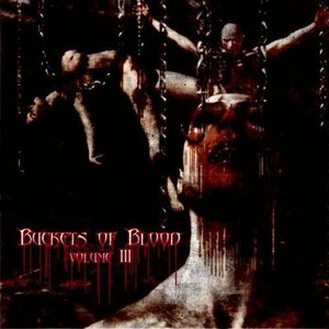 Buckets of Blood Volume III