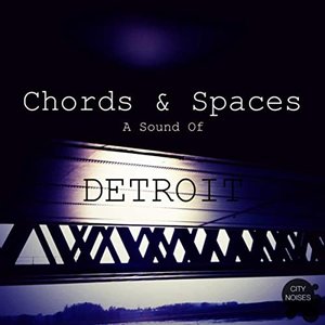 Chords & Spaces - A Sound of Detroit