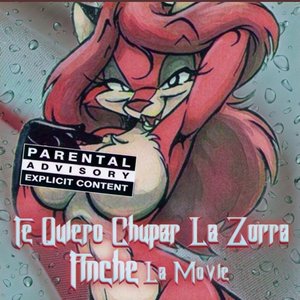 Te Quiero Chupar la Zorra