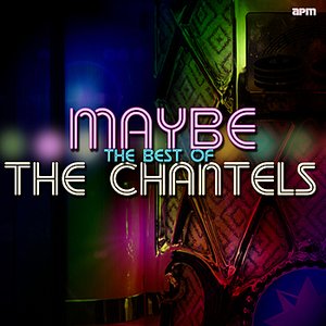 Maybe - The Best of The Chantels