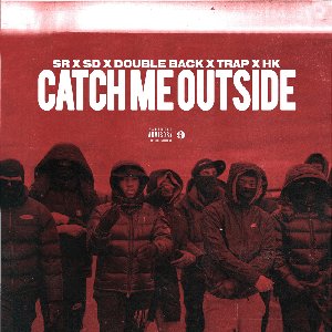Catch Me Outside (feat. SD, Doubleback, Trap SG, Hk Siru) - Single