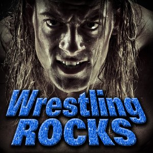 Wrestling Rocks (Wrestling Anthems)