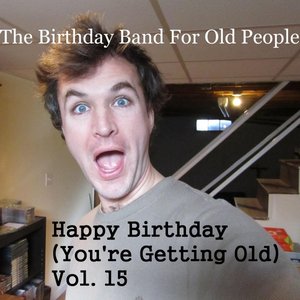 Happy Birthday (You're Getting Old, Vol. 15)