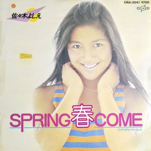 SPRING 春 COME