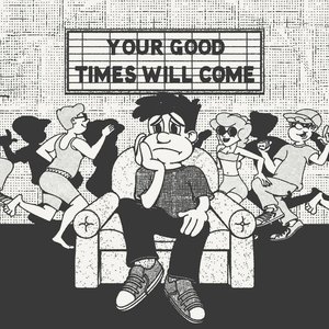 Your Good Times Will Come
