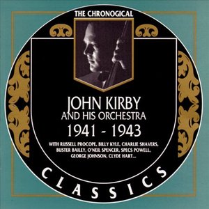 The Chronological Classics: John Kirby and His Orchestra 1941-1943