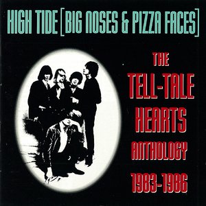 High Tide (Big Noses & Pizza Faces) - The Tell-Tale Hearts Anthology 1983-1986
