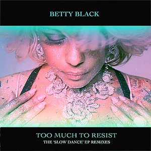 Too Much To Resist: The Slow Dance EP Remixes
