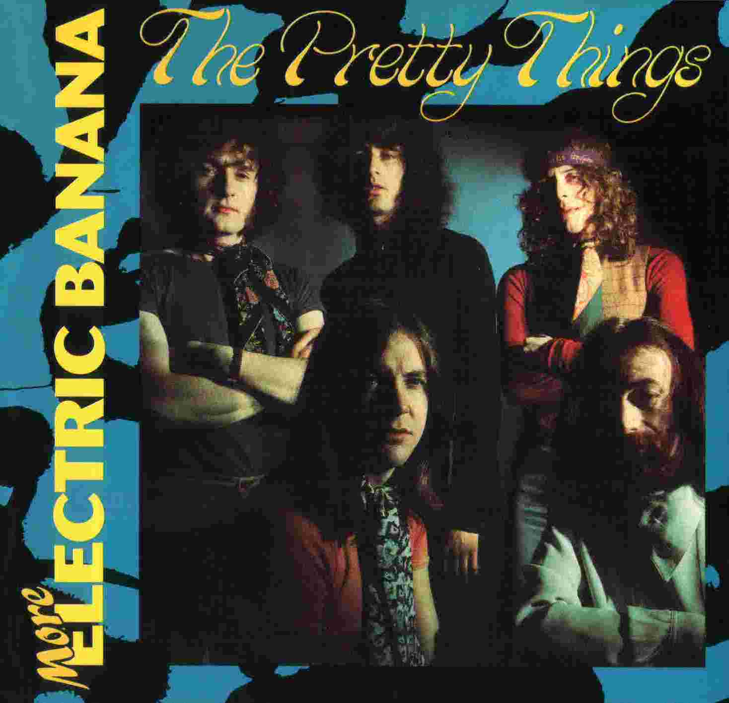 Even more. The pretty things 1969. The pretty things CD. Pretty things Electric Banana. Get the picture? The pretty things.