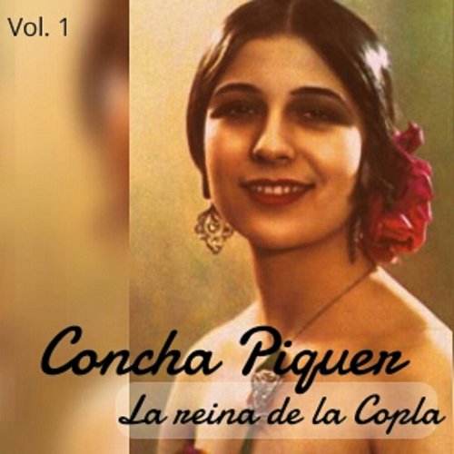 Concha Piquer - La Reina de la Copla, Vol. I