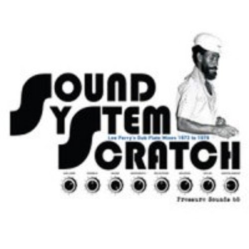 Sound System Scratch: Lee Perry's Dub Plate Mixes 1973 to 1979