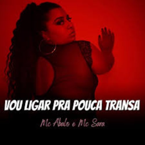 Vou Ligar pra Pouca Transa