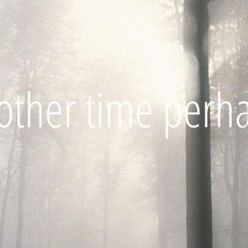 Another Time Perhaps