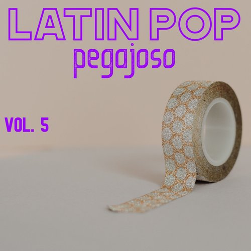 Latin Pop Pegajoso Vol. 5