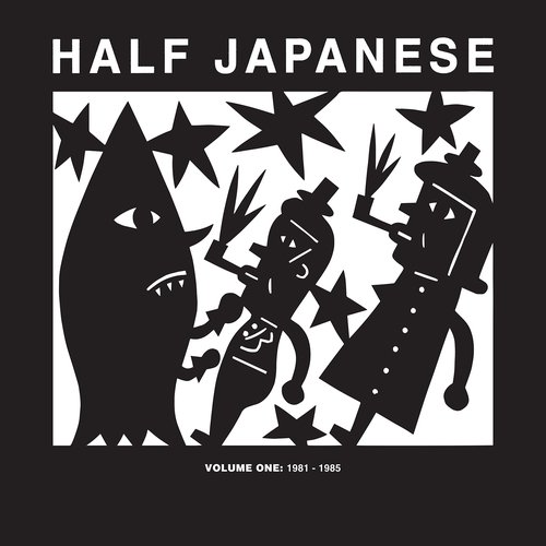 Half Japanese Volume 1: 1981 - 1985