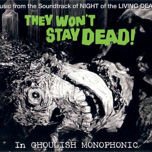 They Won't Stay Dead! Music from the Soundtrack of Night of the Living Dead