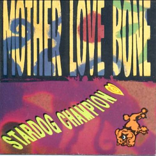 Stardog Champion — Mother Love Bone | Last.fm