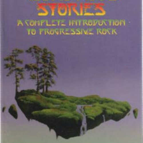 Wondrous Stories: A Complete Introduction to Progressive Rock