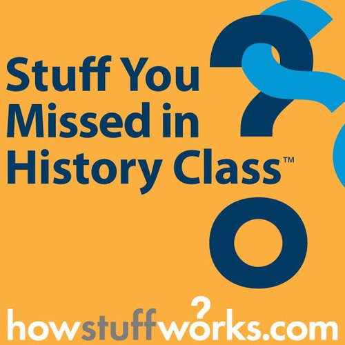 Stuff You Missed in History Class