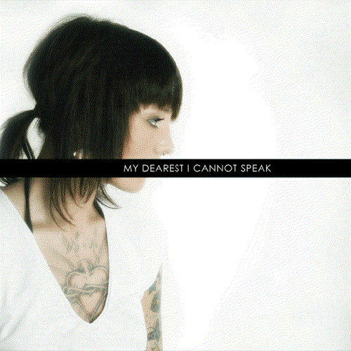 My Dearest I Cannot Speak