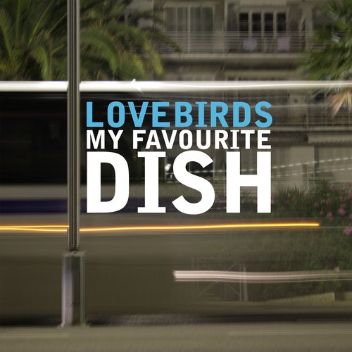 Lovebirds Presents My Favourite Dish (15 Most Influencial House Tunes)